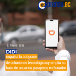 DiDi impulsa la adopción de soluciones tecnológicasy amplía su base de usuarios pasajeros en Ecuador