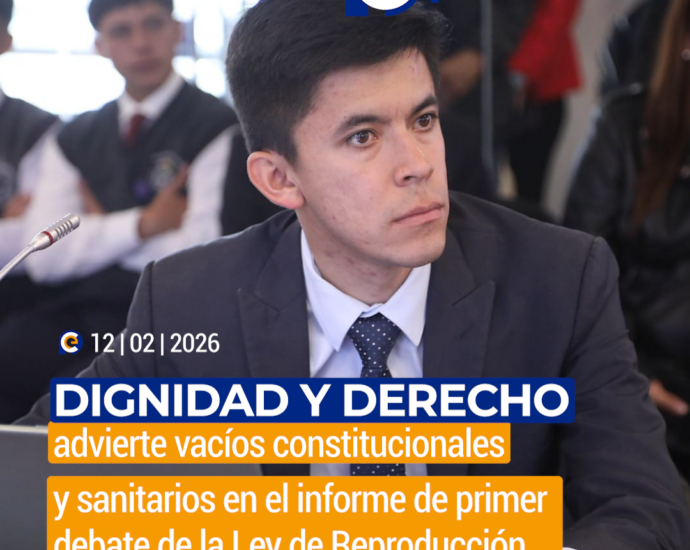 Dignidad y derecho advierte vacíos constitucionales y sanitarios en el informe de primer debate de la Ley de Reproducción Asistida