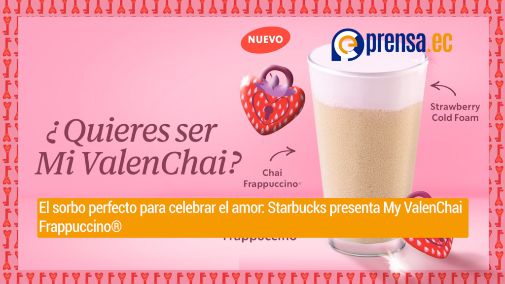 El sorbo perfecto para celebrar el amor: Starbucks presenta My ValenChai Frappuccino®