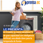 LG presenta en Ecuador su nueva secadora FX, de gran capacidad con Inteligencia Artificial, una aliada clave para la temporada de lluvias