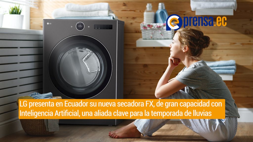 LG presenta en Ecuador su nueva secadora FX, de gran capacidad con Inteligencia Artificial, una aliada clave para la temporada de lluvias