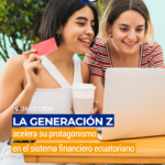La Generación Z acelera su protagonismo en el sistema financiero ecuatoriano