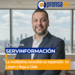 La multilatina Servinformación consolida su expansión  en Latam y llega a Chile