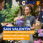 San Valentín impulsa las exportaciones de flores mientras FedEx fortalece sus operaciones en Ecuador