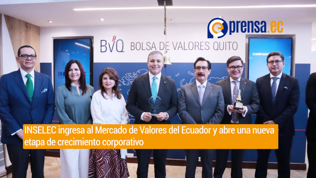 INSELEC ingresa al Mercado de Valores del Ecuador y abre una nueva etapa de crecimiento corporativo