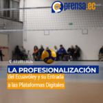 La Profesionalización del Ecuavóley y su Entrada a las Plataformas Digitales