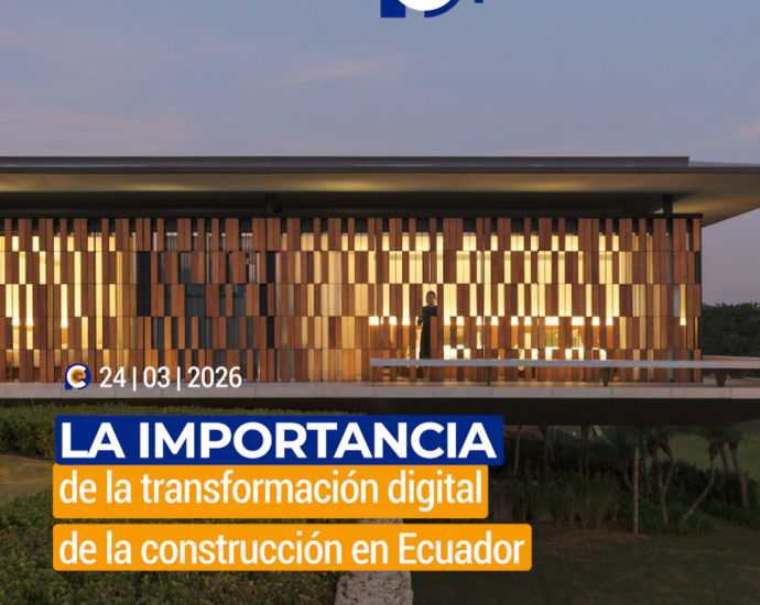La importancia de la transformación digital de la construcción en Ecuador