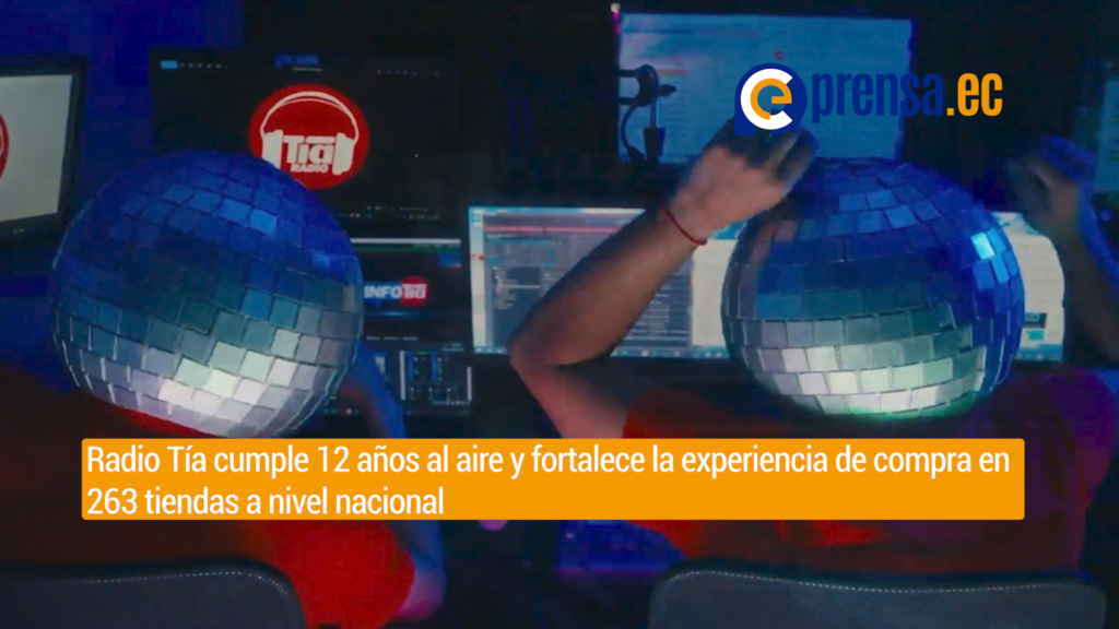 Radio Tía cumple 12 años al aire y fortalece la experiencia de compra en 263 tiendas a nivel nacional