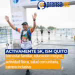 ACTIVAMENTE 5K, ISM Quito, bienestar familiar, educación integral, actividad física, salud comunitaria, carrera inclusiva