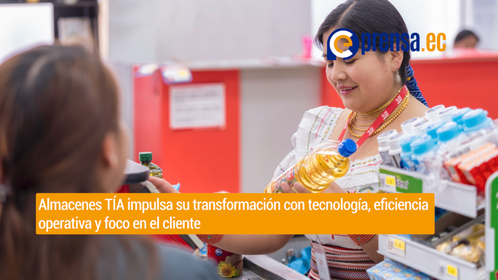 Almacenes TÍA impulsa su transformación con tecnología, eficiencia operativa y foco en el cliente