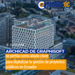 Archicad de Graphisoft se perfila como aliado clave para digitalizar la gestión de proyectos públicos en Ecuador
