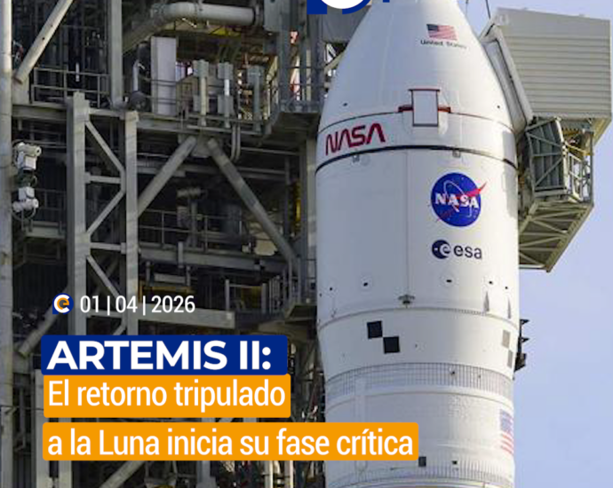 Artemis II: El retorno tripulado a la Luna inicia su fase crítica