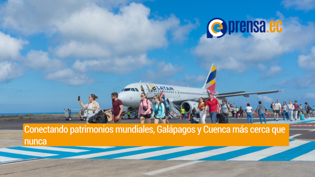 Conectando patrimonios mundiales, Galápagos y Cuenca más cerca que nunca