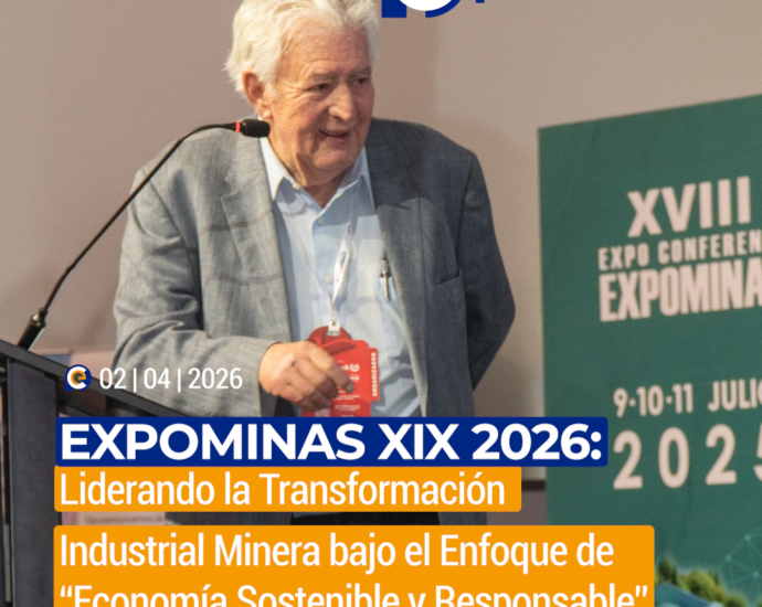 EXPOMINAS XIX 2026: Liderando la Transformación Industrial Minera bajo el Enfoque de “Economía Sostenible y Responsable”