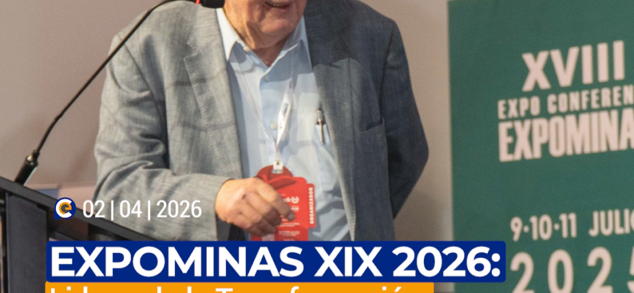 EXPOMINAS XIX 2026: Liderando la Transformación Industrial Minera bajo el Enfoque de “Economía Sostenible y Responsable”