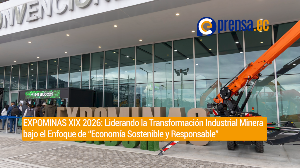 EXPOMINAS XIX 2026: Liderando la Transformación Industrial Minera bajo el Enfoque de “Economía Sostenible y Responsable”
