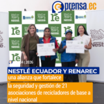 Nestlé Ecuador y RENAREC una alianza que fortalece la seguridad y gestión de 21 asociaciones de recicladores de base a nivel nacional