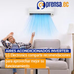 Aires Acondicionados Inverter: LG Electronics comparte recomendaciones para aprovechar mejor su funcionamiento