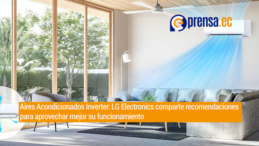 Aires Acondicionados Inverter: LG Electronics comparte recomendaciones para aprovechar mejor su funcionamiento