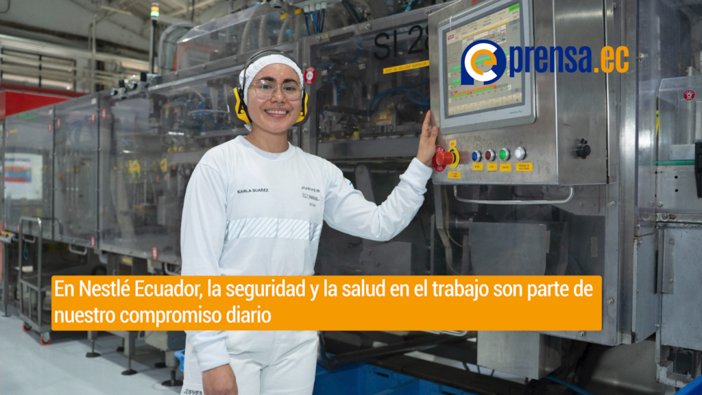 En Nestlé Ecuador, la seguridad y la salud en el trabajo son parte de nuestro compromiso diario 