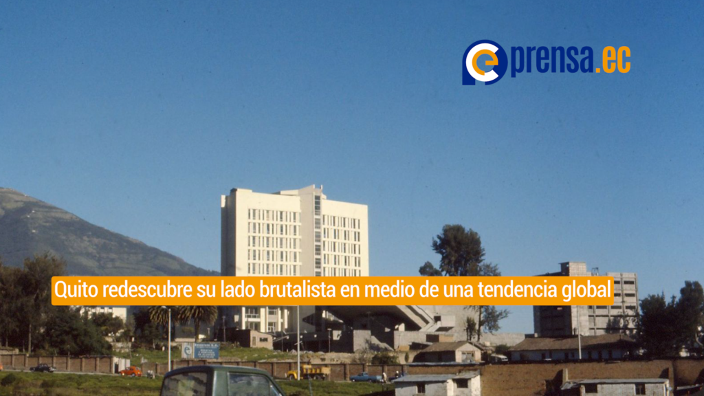 Quito redescubre su lado brutalista en medio de una tendencia global