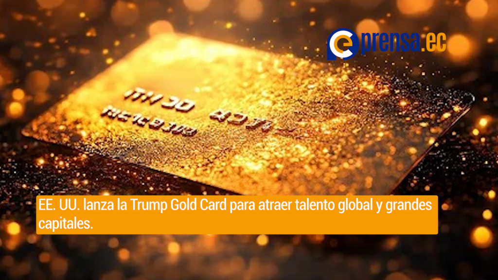 Trump presenta la Gold Card: un nuevo modelo de residencia en EE. UU.